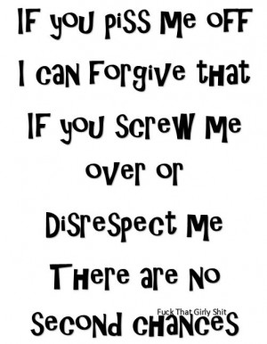 Don't screw me over or disrespect me. Yeap True, Stuff, Real Truths ...