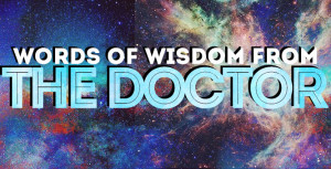 Home TV Doctor Who ‘Doctor Who': Words of wisdom from the Doctor