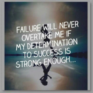 Be determined and keep focused!