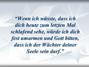 Wenn ich wüsste, dass ich dich heute zum letzten Mal schlafend sehe ...