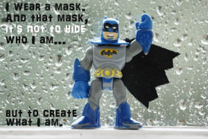 Batman Quote about wearing a mask :)