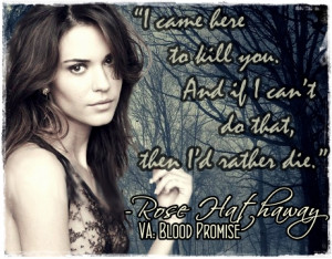 ... :another Rose Hathaway FA made by me. :) quote from Blood Promise