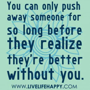 Can only push someone away so much