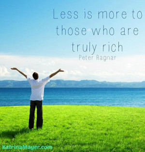 Less is more quote via www.KatrinaMayer.com