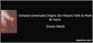 Unitarian Universalist Origins: Our Historic Faith by Mark W. Harris ...