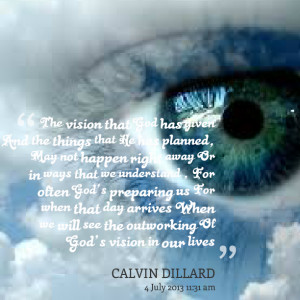 Quotes Picture: the vision that god has given and the things that he ...