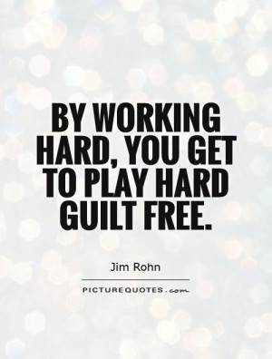 Work Hard Play Hard Quotes