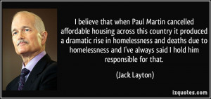 believe that when Paul Martin cancelled affordable housing across ...