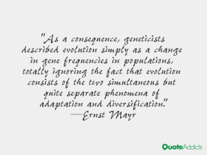 ... phenomena of adaptation and diversification.” — Ernst Mayr