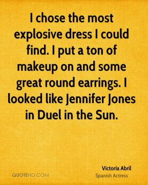 ... great round earrings. I looked like Jennifer Jones in Duel in the Sun