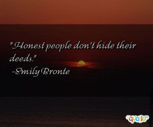 Honest people don't hide their deeds. -Emily Bronte