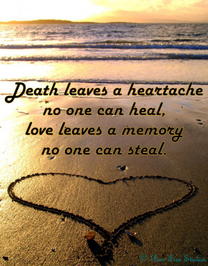 leaves a heartache no one can heal, love leaves a memory no one can ...