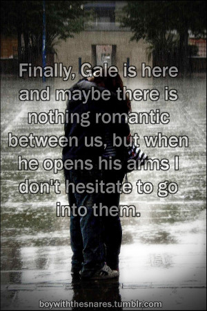 :Finally, Gale is here and maybe there is nothing romantic ...