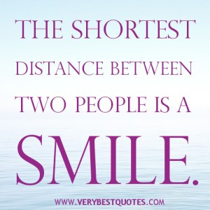 Smile quotes, The shortest distance between two people is a smile.