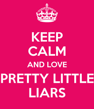 Pretty Little Liars Keep Calm And