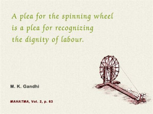 Spinning Wheel Is A Plea For Recognizing The Dignity Of Labour Quotes ...