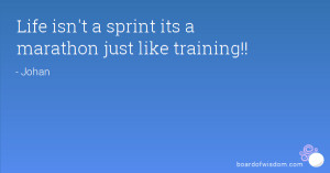Life isn't a sprint its a marathon just like training!!