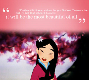 Disney Princess Mulan quote. :)