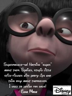 ... themselves. I used to design for gods! - Edna Mode Disney Quote 66
