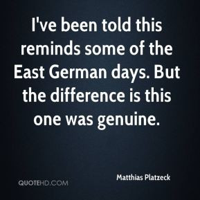 of the East German days. But the difference is this one was genuine ...