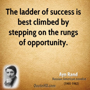 The ladder of success is best climbed by stepping on the rungs of ...