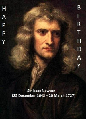 Happy birthday Isaac Newton!