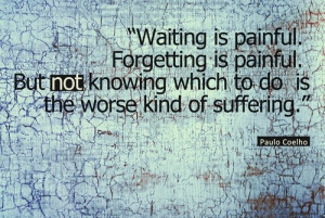 Paulo coelho quotes sayings not knowing wich to do suffering