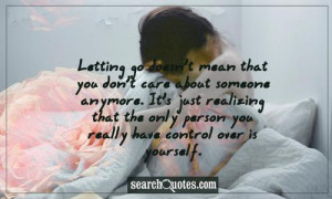 Letting go doesn't mean that you don't care about someone anymore. It ...