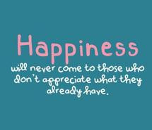 appreciate-happiness-life-quote-truth-306071.jpg