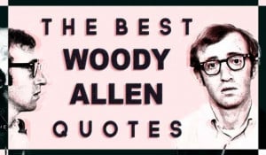 The 87 Best Woody Allen Quotes