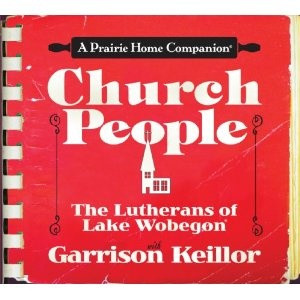 Church People: The Lutherans of Lake Wobegon by Garrison Keillor ...
