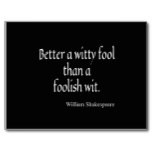 Shakespeare Quote Better a Witty Fool Foolish Wit Postcard