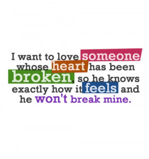 want to love someone whose heart has been broken