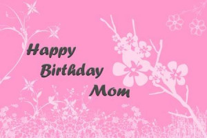 happy birthday mom quotes happy birthday mom quotes happy birthday mom ...