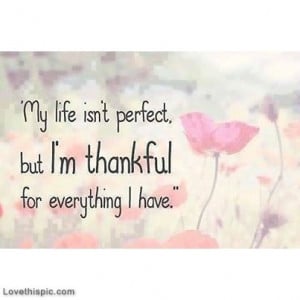 Im thankful for everything I have life quotes quotes girly quote life ...