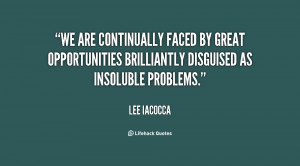 We are continually faced by great opportunities brilliantly disguised ...