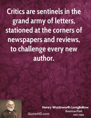 Critics are sentinels in the grand army of letters, stationed at the ...