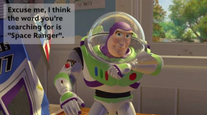 There's a Buzz Lightyear quote for everything. From now on when ...