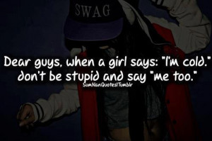 dont be stupid #quotes #brokenhearted #love #im cold hug me #i hate ...