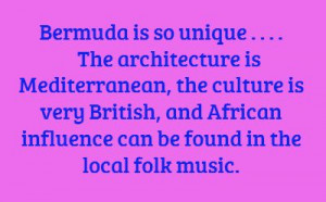 bermuda sayings | Bermuda is so unique . . . . The architecture is ...