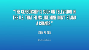 The censorship is such on television in the U.S. that films like mine ...