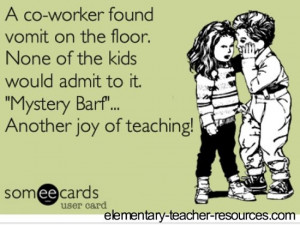 ... kids would admit to it. “Mystery Barf”… Another joy of teaching