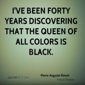 ve been forty years discovering that the queen of all colors is ...
