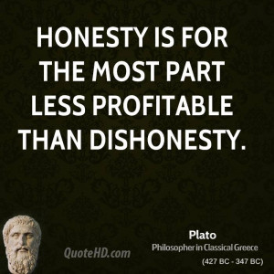 Honesty is for the most part less profitable than dishonesty.
