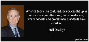 society, caught up in a terror war, a culture war, and a media war ...