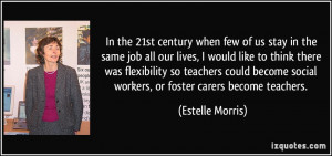 ... flexibility so teachers could become social workers, or foster carers