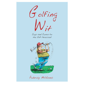 Book - Golfing Wit: Quips and Quotes for the Golf-obsessed