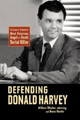 Defending Donald Harvey: The Case of America's Most Notorious Angel-of ...