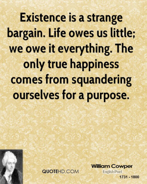 ... only true happiness comes from squandering ourselves for a purpose