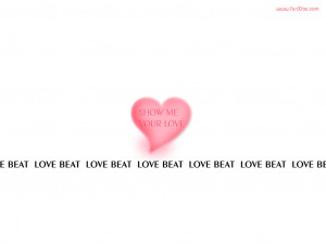 Show Me Your Love Beat , Love Wallpapers